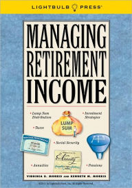 Title: Managing Retirement Income, Author: Virginia Morris