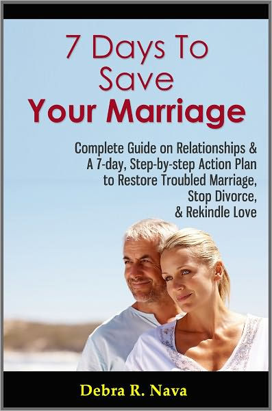 7 Days To Save Your Marriage Complete Guide On Relationships And A 7 Day Step By Step Action 