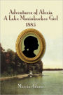 ADVENTURES OF ALEXIA A LAKE MAXINKUCKEE GIRL 1885