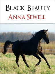 Title: ALL TIME BESTSELLER: BLACK BEAUTY [Over 50 Million Copies Sold] by ANNA SEWELL (Special Nook Edition) One of the Best Selling Books of All Time Black Beauty by Anna Sewell Bestseller Translated into 50 Languages NOOKBook Inspiration for War Horse, Author: Anna Sewell