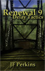 Renewal 9 - Delay Tactics