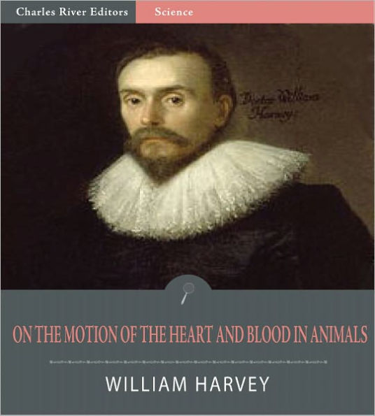 On The Motion Of The Heart And Blood In Animals (Illustrated)