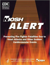 Preventing Fire Fighter Fatalities Due to Heart Attacks and Other Sudden Cardiovascular Events