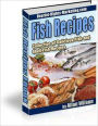 The Best Selection of Fish Recipes - The Collection of Delicious Fish and Shell Fish Recipes