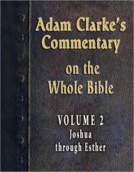 Title: Adam Clarke's Commentary on the Whole Bible-Volume 1-Genesis through Deuteronomy, Author: Adam Clarke