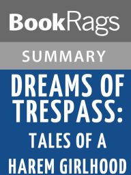 Title: Dreams of Trespass: Tales of a Harem Girlhood by Fatema Mernissi l Summary & Study Guide, Author: BookRags