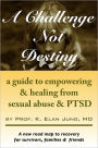 A Challenge Not Destiny a guide to empowering and healing from sexual abuse & PTSD