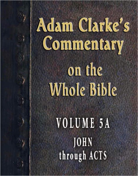 adam-clarke-s-commentary-on-the-whole-bible-volume-5a-matthew-through