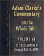 Adam Clarke's Commentary on the Whole Bible-Volume 6A-Romans through Colossians