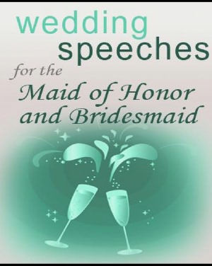 Wedding Speeches for the Maid of honor and Bridesmaids