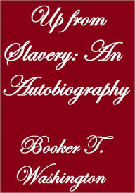 UP FROM SLAVERY: AN AUTOBIOGRAPHY