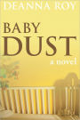 Baby Dust: A Novel about Miscarriage and Stillbirth