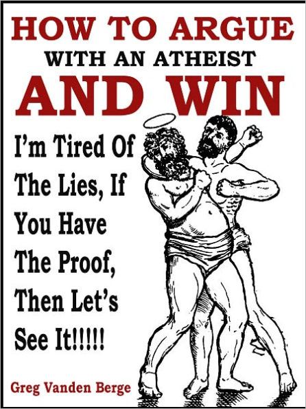 How To Argue With An Atheist And Win