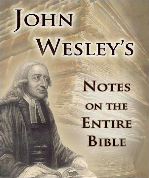 John Wesley's Notes on the Entire Bible