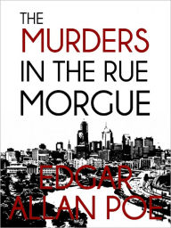 The Murders in the Rue Morgue - Edgar Allan Poe - The Complete Works Series Book #3 (Original Version)