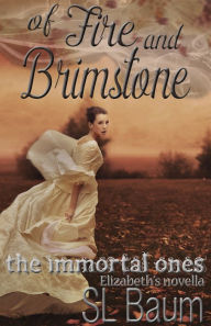 Title: Of Fire and Brimstone (The Immortal Ones - Elizabeth's Novella), Author: S.L. Baum