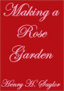 MAKING A ROSE GARDEN