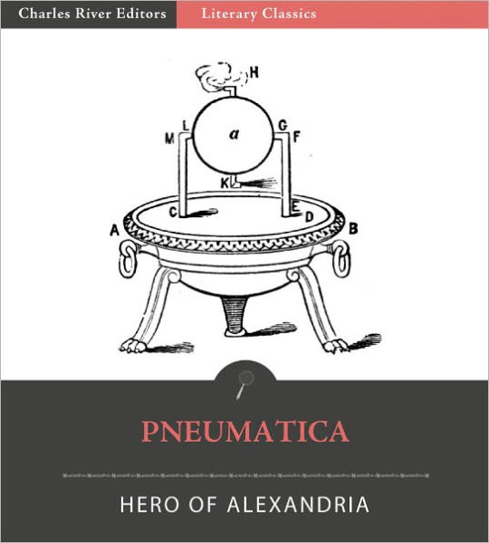 Pneumatica: The Pneumatics of Hero of Alexandria (Illustrated)