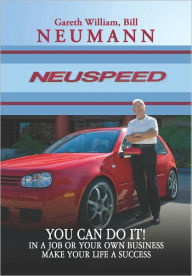 Title: You Can Do It! In A Job Or Your Own Business, Make Your Life A Success, Author: Gareth Bill Neumann