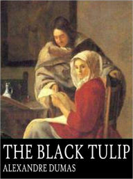 Title: The Black Tulip - Alexandre Dumas (Original Version) - (Bentley Loft Classics book #27), Author: Alexandre Dumas