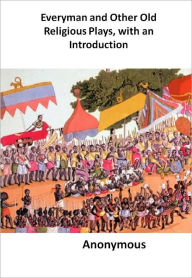 Everyman and Other Old Religious Plays w/ Direct link technology (A Poetry Drama)