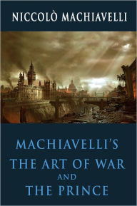 Title: Machiavelli's The Art Of War And The Prince, Author: Niccolò Machiavelli