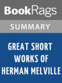 Great Short Works of Herman Melville by Herman Melville l Summary & Study Guide
