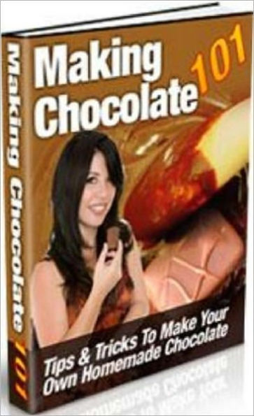 Quick and Easy Guide to Making Chocolate - brand new ebook AAA+++