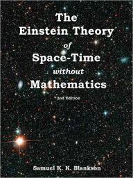 Title: The Einstein Theory of Space-Time without Mathematics, Author: K. Blankson Samuel K.