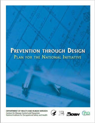 Prevention Through Design: Plan for the National Initiative