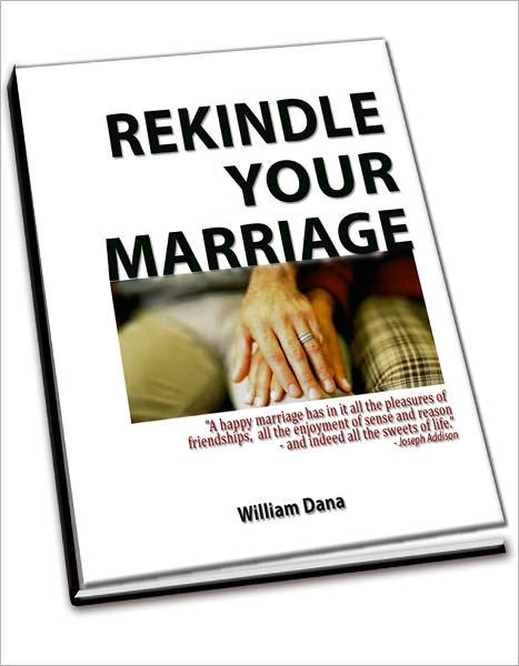 Rekindle Your Marriage By William Dana Ebook Barnes And Noble®