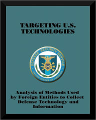 Title: Targeting U.S. Technologies: Analysis of Methods Used by Foreign Entities to Collect Defense Technology and Information, Author: Defense Security Service
