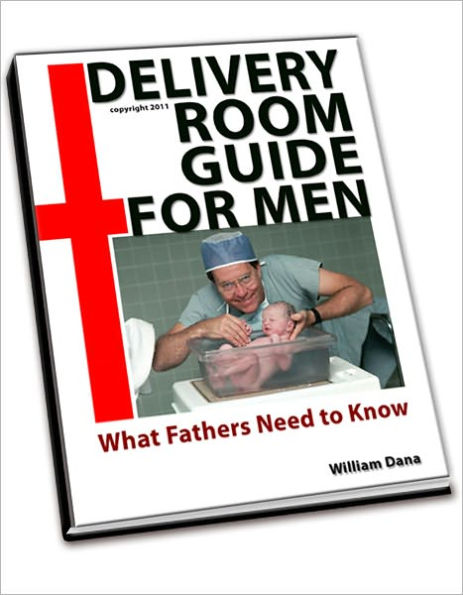Delivery Room Guide for Men (What Fathers Need to Know)