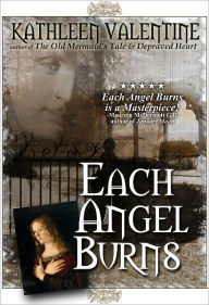 Title: Each Angel Burns, Author: Kathleen Valentine