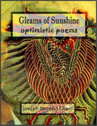 Title: Gleams of Sunshine: Optimistic poems (With ATOC), Author: Jospeh Horatio Chant
