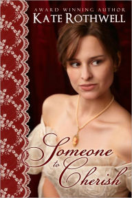 Title: Someone to Cherish, Author: Kate Rothwell