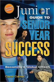 Title: Junior Guide to Senior Year Success: Becoming a Global Citizen, Author: Carol Carter