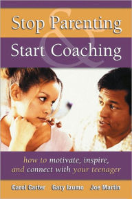 Title: Stop Parenting and Start Coaching, Author: Carol Carter