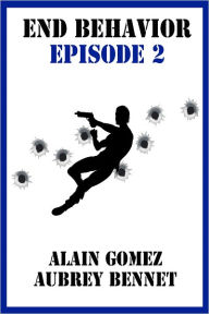 Title: End Behavior: Episode 2, Author: Alain Gomez