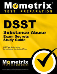 Title: DSST Substance Abuse Exam Secrets Study Guide: DSST Test Review for the Dantes Subject Standardized Tests, Author: Dsst Exam Secrets Test Prep Team