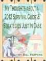 My Thoughts about a 2012 Survival Guide & Strategies Just In Case