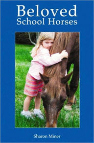 Title: Beloved School Horses, Author: Sharon Miner
