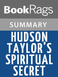 Title: Hudson Taylor's Spiritual Secret by Hudson Taylor l Summary & Study Guide, Author: BookRags