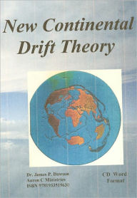 Title: New Continental Drift Theory, Part 1, Author: James Phillip Dawson
