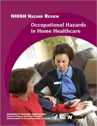 NIOSH Hazard Review: Occupational Hazards in Home Healthcare