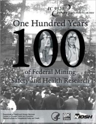 One Hundred Years of Federal Mining Safety and Health Research