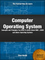 Computer Operating Systems: Concepts and Principles You Want To Know about Window, UNIX, LINUX and Others Operating Systems