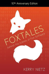Title: FoxTales: Behind the Scenes at Fox Software, Author: Kerry Nietz