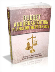 Budget And Organization Plans For The Recession Surefire Ways To Build Up Your Finances As Well As Be A Great Budgeter!