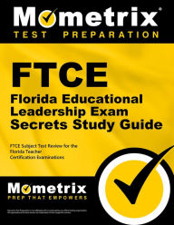 Title: FTCE Florida Educational Leadership Exam Secrets Study Guide: FTCE Subject Test Review for the Florida Teacher Certification Examinations, Author: Mometrix